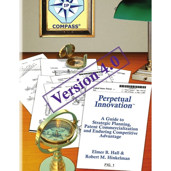 Perpetual Innovation: A Guide to Strategic Planning, Patent Commercialization and Enduring Competitive Advantage, Versio, (Paperback)