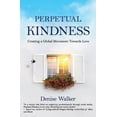 thumbnail image 1 of Perpetual Kindness: Creating a Global Movement Towards Love, (Paperback), 1 of 1
