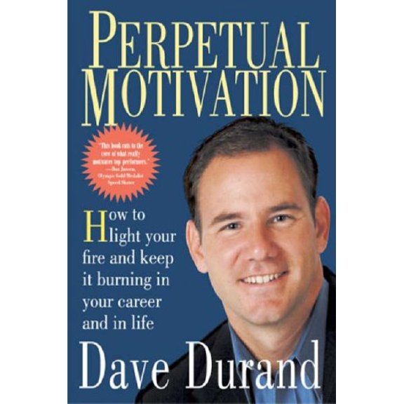 Pre-Owned Perpetual Motivation: How to Light Your Fire and Keep It Burning in Your Career and in Life (Hardcover) 0824523865 9780824523862