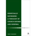 thumbnail image 1 of Pre-Owned Perpetually Reforming: A Theology of Church Reform and Renewal (Hardcover 9780567644091) by Dr. John P. Bradbury, 1 of 1
