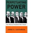 thumbnail image 1 of Pre-Owned Perpetuating Power: How Mexican Presidents Are Chosen (Hardcover) 1565846168 9781565846166, 1 of 1