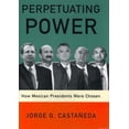 thumbnail image 1 of Perpetuating Power: How Mexican Presidents Were Chosen, (Paperback), 1 of 1