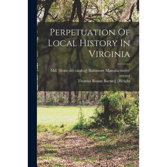 Perpetuation Of Local History In Virginia (Paperback)