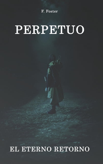Perpetuo: El Eterno Retorno, (Paperback)