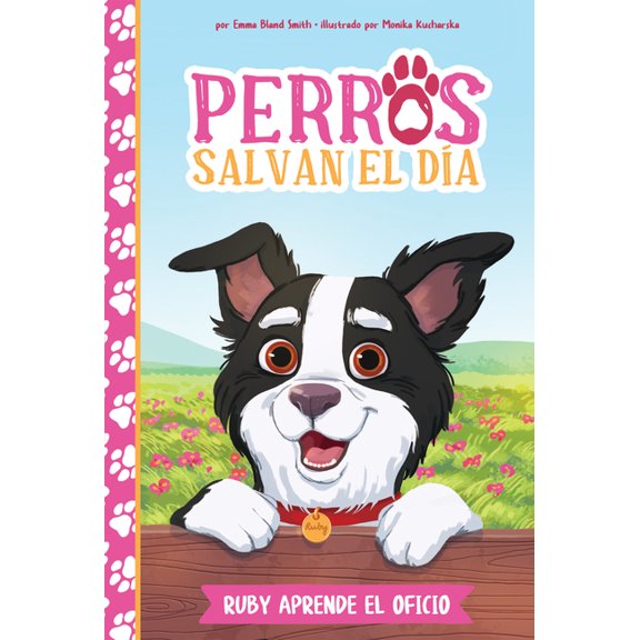 Perros Salvan El Da (Dogs Save the Day) Ruby Aprende El Oficio (Ruby Learns the Ropes), (Hardcover)