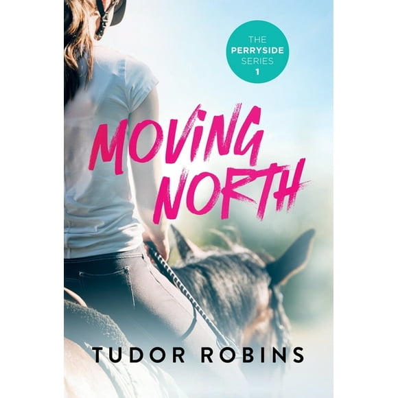Perryside: Moving North : A heartwarming novel celebrating family love and finding joy after loss (Series #1) (Hardcover)