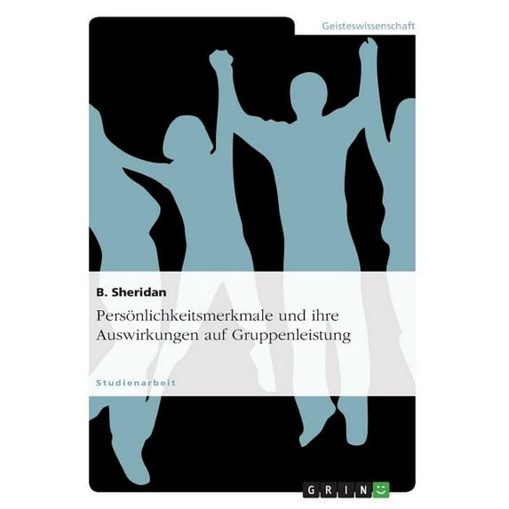 Persönlichkeitsmerkmale und ihre Auswirkungen auf Gruppenleistung (Paperback)