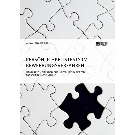 Persönlichkeitstests im Bewerbungsverfahren. Handlungsleitfaden zur kriteriumsbasierten Entscheidungsfindung, (Paperback)
