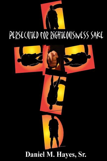 Persecuted for Righteousness Sake