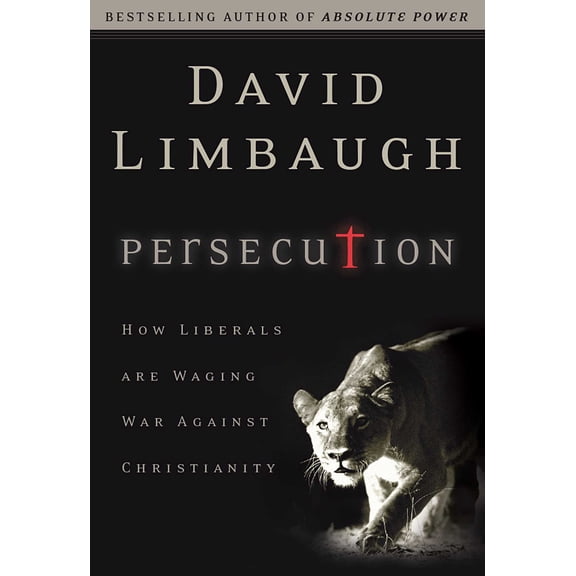 Persecution : How Liberals Are Waging War Against Christians (Hardcover)