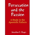 thumbnail image 1 of Persecution and the Passion: A Study in the Apostolic Fathers, (Paperback), 1 of 1