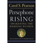 Persephone Rising Awakening the Heroine Within, Paperback