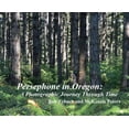 thumbnail image 1 of Persephone in Oregon: A Photographic Journey Through Time, (Hardcover), 1 of 1