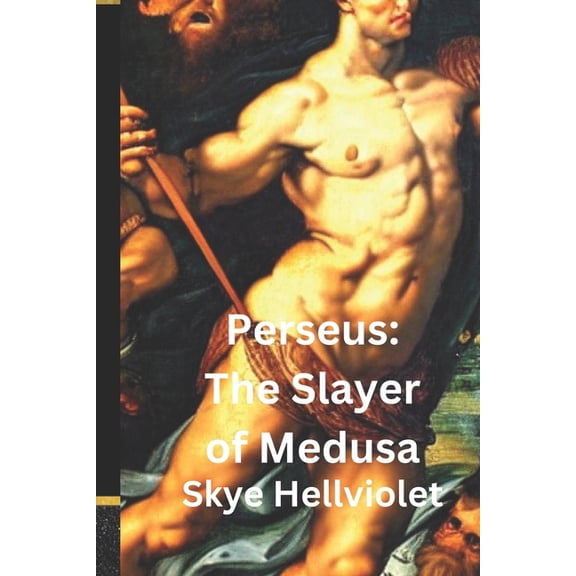 Perseus: The Slayer of Medusa, (Paperback)