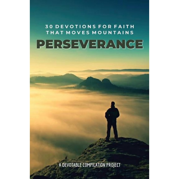 Perseverance: 30 Devotions for Faith that Moves Mountains, (Paperback)