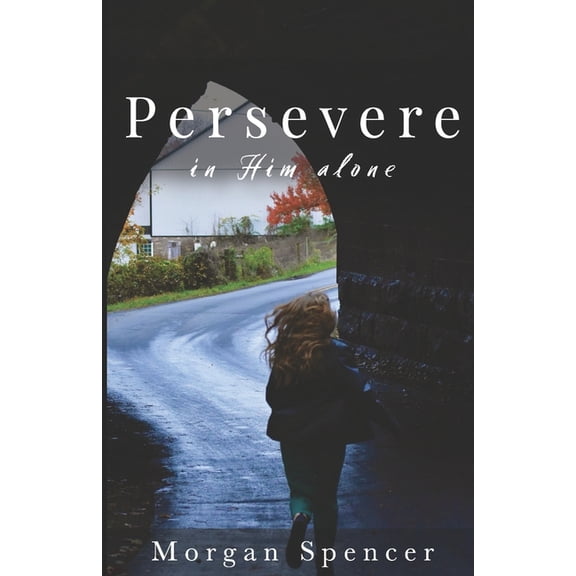 Persevere: In Him Alone, (Paperback)