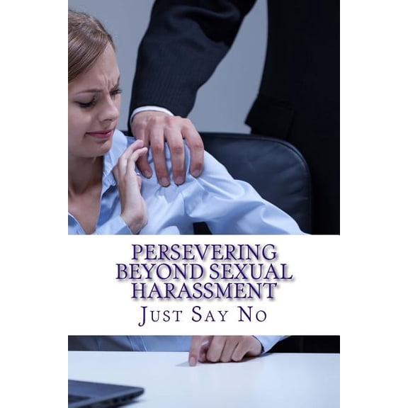 Persevering Beyond Sexual Harassment: Strategies for overcoming sexual harassment in the workplace (Paperback)