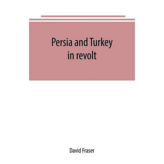Persia and Turkey in revolt, (Paperback)