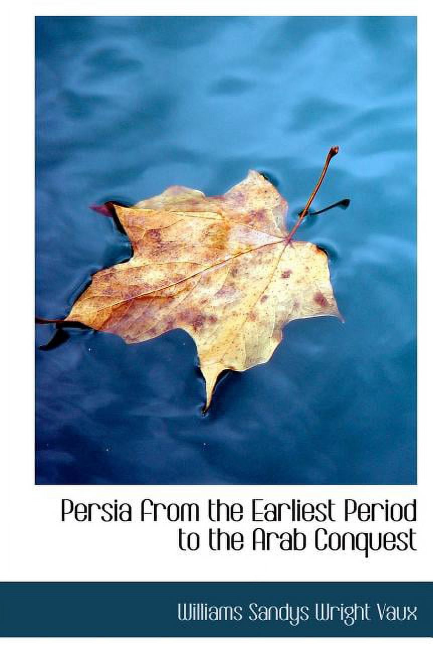 Persia from the Earliest Period to the Arab Conquest Hardcover