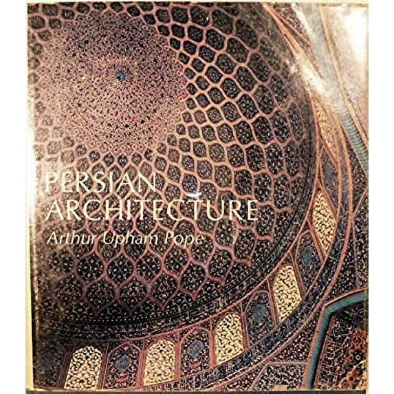 Pre-Owned Persian Architecture: The Triumph of Form and Color. (Hardcover) 0807603082 9780807603086