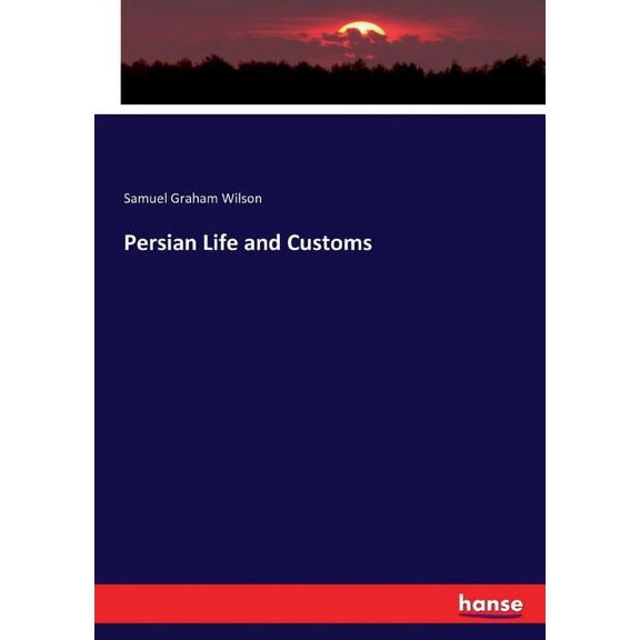 Persian Life and Customs, (Paperback)