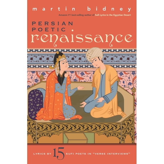 Persian Poetic Renaissance: Lyrics by Fifteen Sufi Poets in "Verse Interviews", (Paperback)