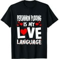 thumbnail image 1 of Persimmon Pudding is My Love Language Funny Pastries Humor T-Shirt, 1 of 4