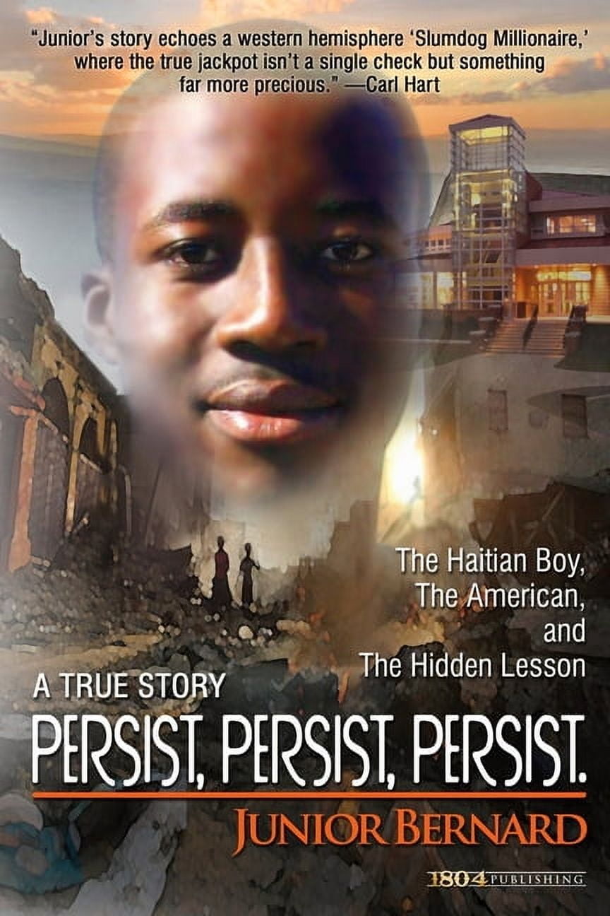 Persist, Persist, Persist.: The Haitian Boy, The American, and The Hidden Lesson, (Paperback)