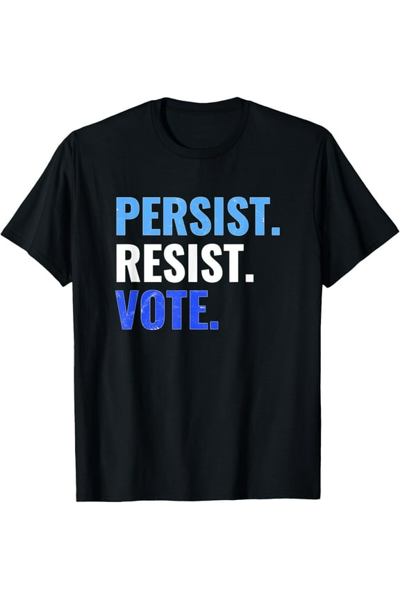 Persist Resist Vote - Democrats Elections & Protest / Rally T-Shirt