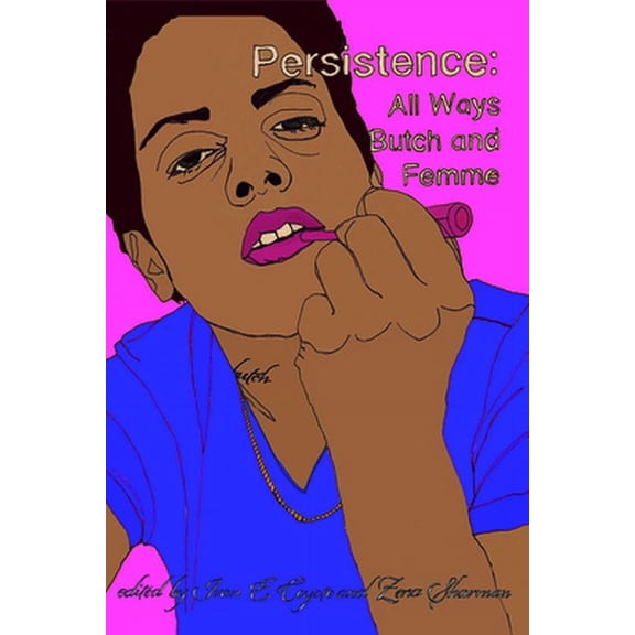 Persistence: All Ways Butch and Femme (Paperback)