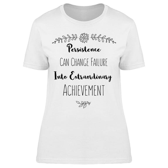 Persistence Can Change Failure Tee Women's -Image by Shutterstock