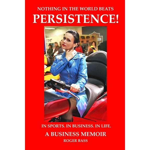 Persistence! In Sports. In Business. In Life. A Business Memoir, (Paperback)