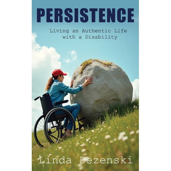 Persistence: Living an Authentic Life with a Disability, (Hardcover)