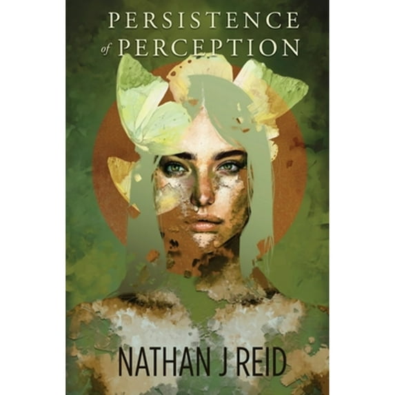 Pre-Owned Persistence of Perception (Paperback 9781646622405) by Nathan J Reid