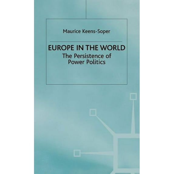 Persistence of Power Politics Europe in the World: The Persistence of Power Politics, (Hardcover)