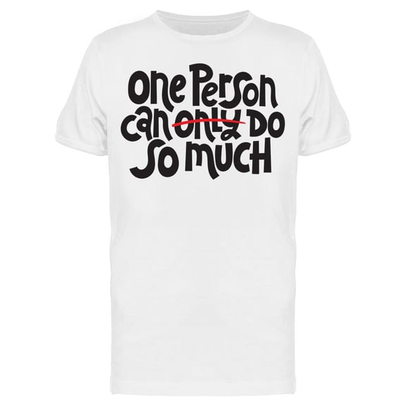 Person Can Do So Much T-Shirt Men -Image by Shutterstock Men T-Shirt, Male XX-Large