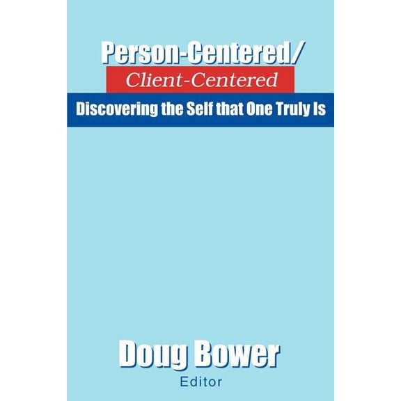 Person-Centered/Client-Centered: Discovering the Self that One Truly Is (Paperback)