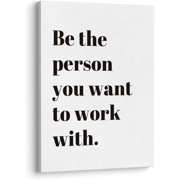 Be The Person You Want to Work With Inspirational Quote Wall Art Canvas Prints,Team Work Motivational Quotes Wall Art Decor for Home Office Workplace, 11 x 14 Inch, Framed