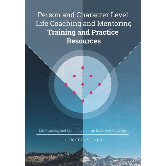 Person and Character Level Life Coaching and Mentoring: Training and Practice Resources (Paperback)