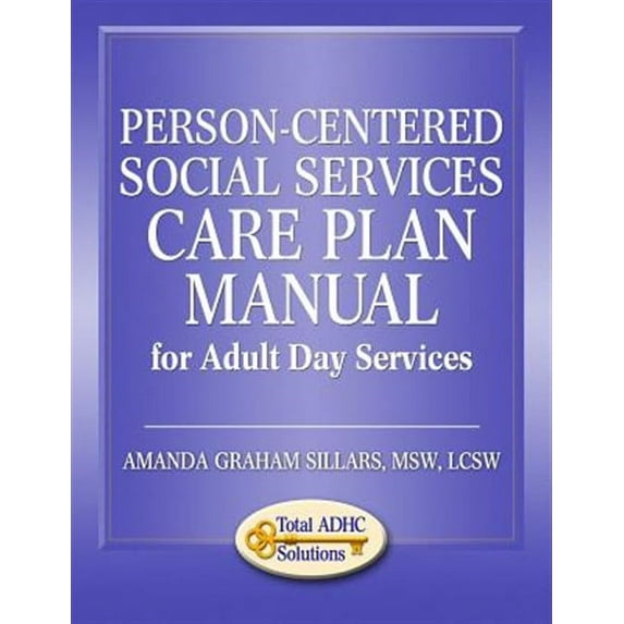 Person-Centered Social Services Care Plan Manual for Adult Day Services (Paperback)