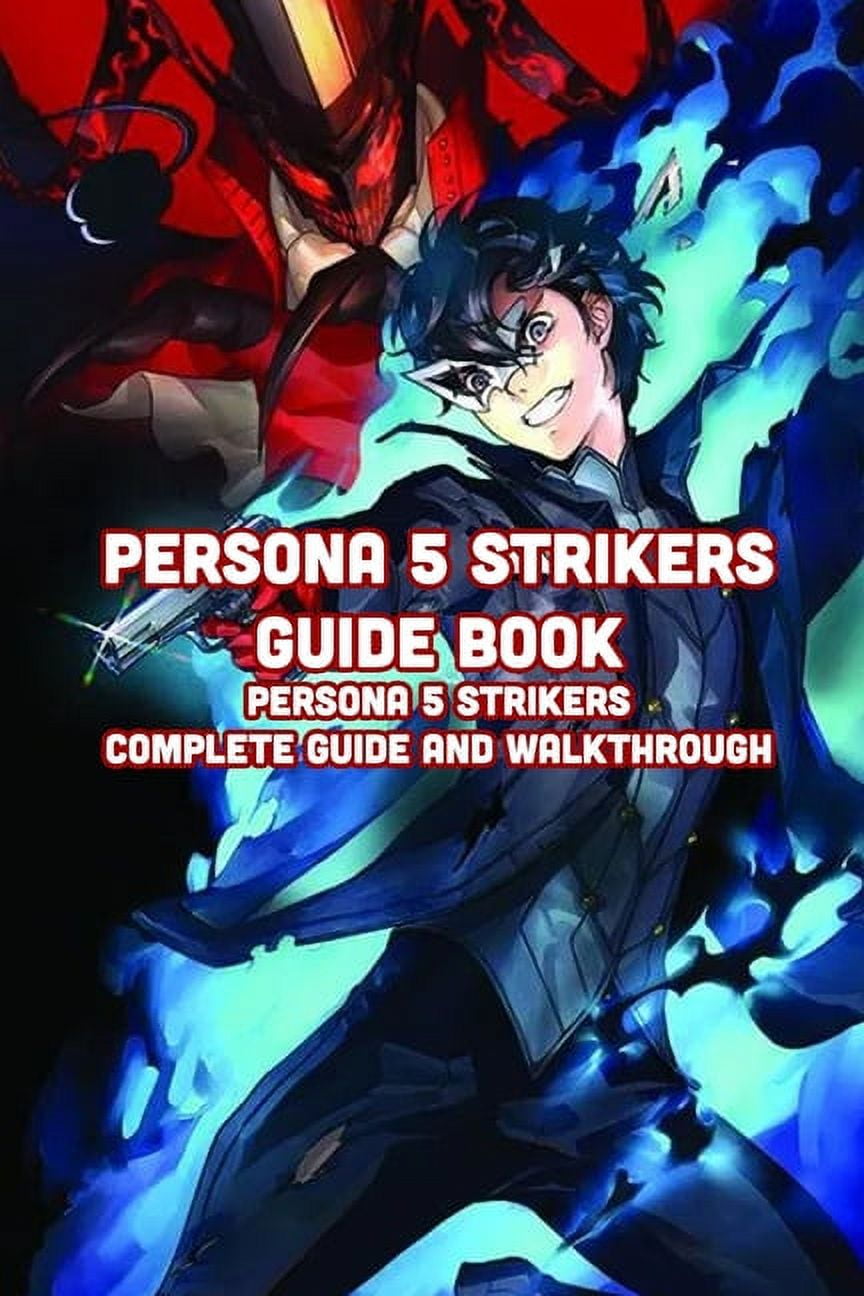 Persona 5 Royal: The Complete Guide & Walkthrough with Tips &Tricks