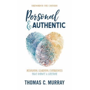 Personal & Authentic: Designing Learning Experiences That Impact a Lifetime, (Hardcover)