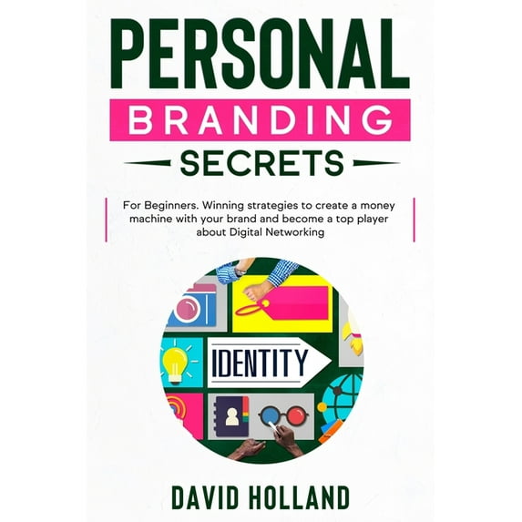Personal Branding Secrets: For Beginners. Winning strategies to create a money machine with your brand and become a top player about Digital Networking (Paperback)