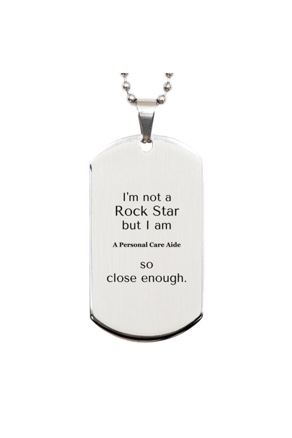 Personal Care Aide Engraved Silver Dog Tag for Veterans Day Gift with Inspirational Quote