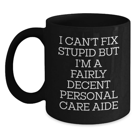 Personal Care Aide Funny Mug Gifts from Friends for Christmas, Ideal Gift Idea for Men Women Family Christmas Unique Items