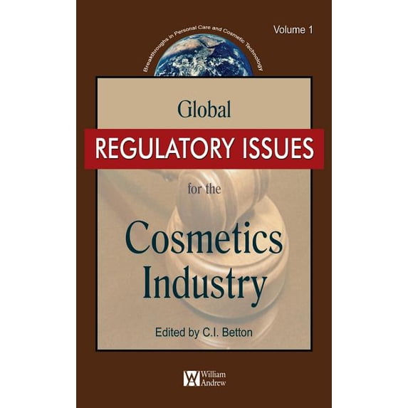 Personal Care and Cosmetic Technology Global Regulatory Issues for the Cosmetics Industry Volume 1, (Hardcover)