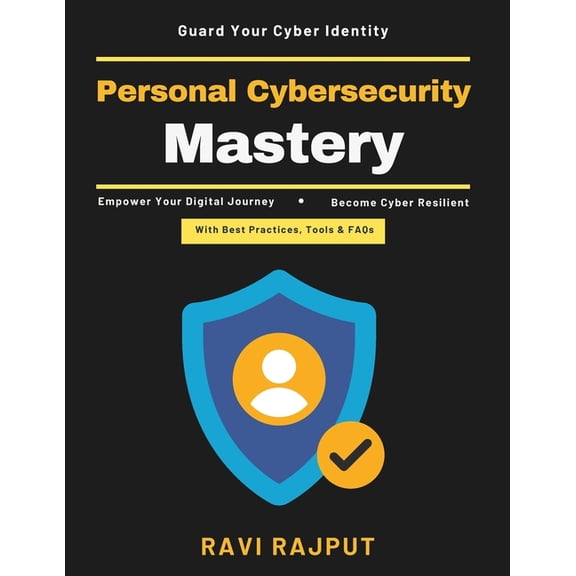 Personal Cybersecurity Mastery: Secure Digital Habits Data Breach Recovery Phishing Prevention Home Network Security Adv, (Paperback)
