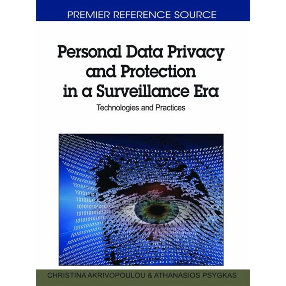 Personal Data Privacy and Protection in a Surveillance Era: Technologies and Practices, (Hardcover)