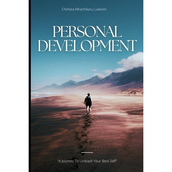 Personal Development: "A Journey to Unleash Your Best Self" (Paperback)
