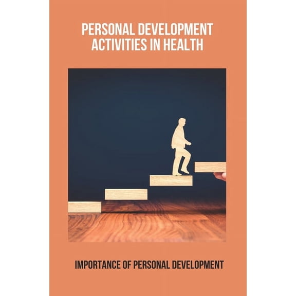 Personal Development Activities In Health: Importance Of Personal Development: Scientists Began Thinking Differently About The Continents When (Paperback)